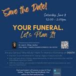 YOUR FUNERAL. Let's Plan It!