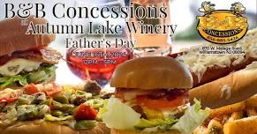 B&B Concessions at Autumn Lake Winery for Father's Day Sunday 6/16/24 from 12PM-5PM