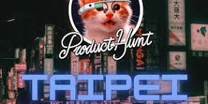 Product Hunt - Taipei Meetup