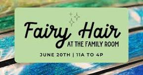 Fairy Hair at The Family Room