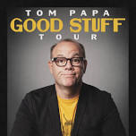 Tom Papa: Good Stuff Tour