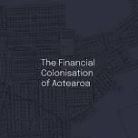 Catherine Comyn's The Financial Colonisation of Aotearoa