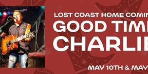 Good Time Charlie || Lost Coast Home Coming Show