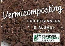 Freeport Community Library – Vermicomposting for Beginners and Alumni