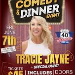 DINNER & COMEDY SHOW Friday June 7th with Tracie Jayne