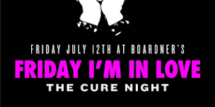 Friday I’m In Love - The Cure Night