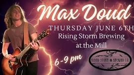 Thursday music at Rising Storm at the Mill with Max Doud!