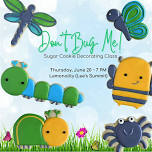 7 PM - Don't Bug Me! Sugar Cookie Decorating Class (Lee's Summit)