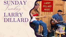 Sunday Funday with Larry Dillard!! Live 3-6 (We open at 12:30)