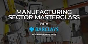 Manufacturing Sector Masterclass with Barclays