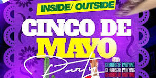 BIGGEST CINCO DE MAYO INSIDE/OUTSIDE PARTY