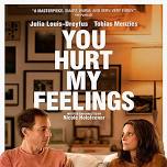 Dinner & A Movie – You Hurt My Feelings