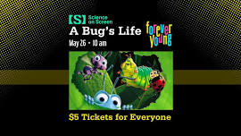 Forever Young & Science on Screen: A Bug's Life