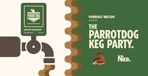 Porridge Watson presents • The Parrotdog Keg Party