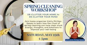 WORKSHOP | Spring Cleaning! De-Clutter Your Home, De-Clutter Your Mind