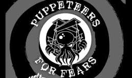 Puppeteers For Fears presents: