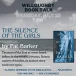 Willoughby Book Talk       Silence of the Girls by Pat Barker — The Willoughby Wallace Memorial Library