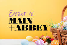 EASTER AT MAIN + ABBEY