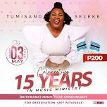 Tumisang Seleke 15 years celebration in Music Ministry