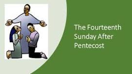 Sunday Holy Eucharist- The Fourteenth Sunday after Pentecost