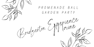 Promenade Ball and Garden Party--The Maine Bridgerton Experience