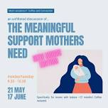 The Meaningful Support Mothers Need - New Moms Edition — Luus Muus