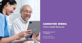 Caregiver Series: Online Health Resources