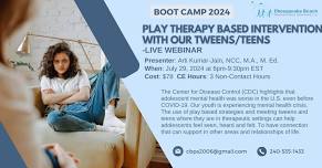 Play Therapy Based Interventions with our Tweens/Teens - BOOT CAMP 2024