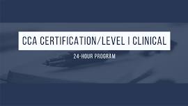 CCA CERTIFICATION/Level I Clinical- June 8, 2024: Greensboro, NC