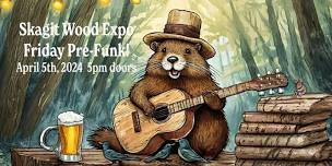 Skagit Wood Expo 2024: Friday Evening Prefunk!