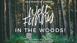 Well Funny in the Woods. Camping & Comedy!