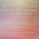 Harmonize Your Earth Star and Root Chakras (Live In Person)