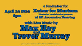 Kaiser for Governor! Trevor Murray and Max Hay for music!