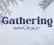 Gathering with Grace