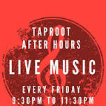 Taproot After Hours Live Music