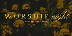 Miracles Are Near: Worship Night