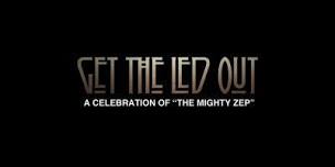 Get The Led Out - A Celebration of 