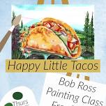 Happy Little Tacos: Paint Night!