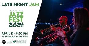 Late Night Jam | Green Bay Jazz Fest 2024 | April 13, 2024 | The Tarlton Theatre