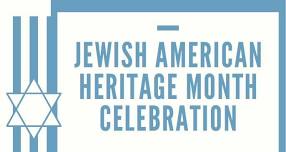 Jewish American Heritage Month Celebration