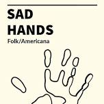 Sad Hands - Live Music