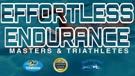 EFFORTLESS ENDURANCE-MASTERS & TRIATHLETES