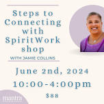 Steps to Connecting with Spirit Workshop