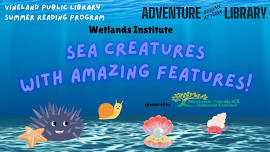 Family Night: Wetlands-Sea Creatures with Amazing Features - ages 12 & younger