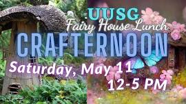 UUSG Crafternoon - Fairy House Lunch