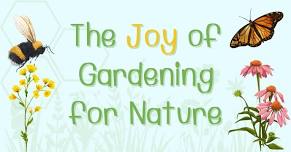 The Joy of Gardening for Nature