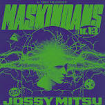 MASKINDANS #12 w Jossy Mitsu (UK), Marble & dj døden