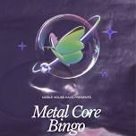 Metal Core Bingo w/ Amber Garrison @ Noble House Kava