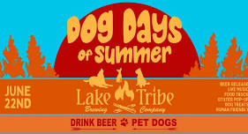 DOG DAYS OF SUMMER @ Lake Tribe Brewing