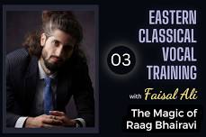 Eastern Classical Vocal Training: The Magic of Raag Bhairavi (Session 3)